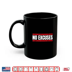 Mug No Excuses Inspirational Saying Motivational Gym Workout Shirt