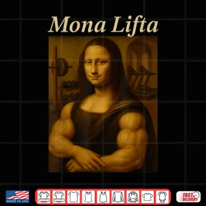 Design Mona Lifta Muscle Mona Lisa Bodybuilding Fitness Gym Lover Shirt