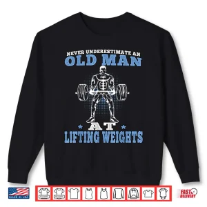 Sweatshirt Old Man at Lifting Weights Workout Fitness Gym Shirt