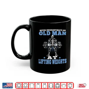Mug Old Man at Lifting Weights Workout Fitness Gym Shirt