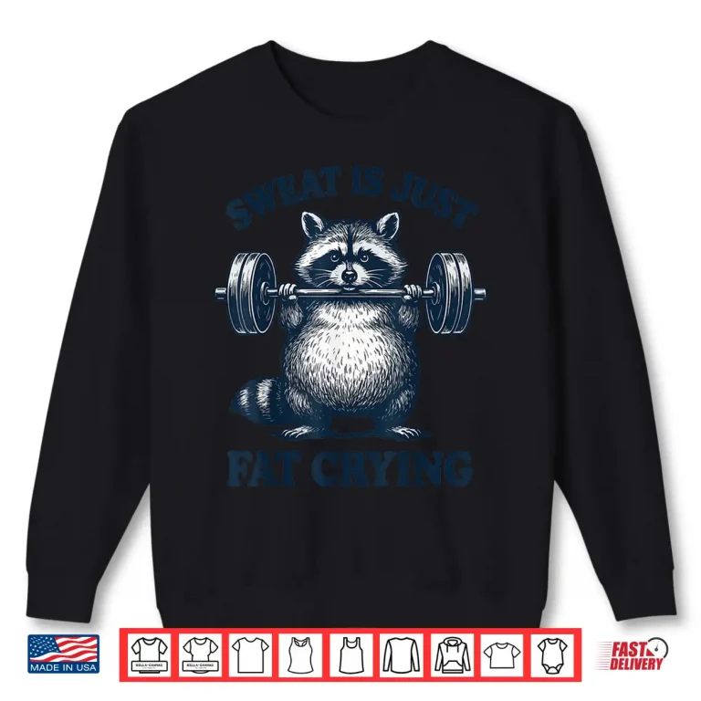 Sweatshirt Sweat Is Just Fat Crying Shirt