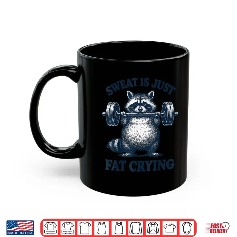 Mug Sweat Is Just Fat Crying Shirt