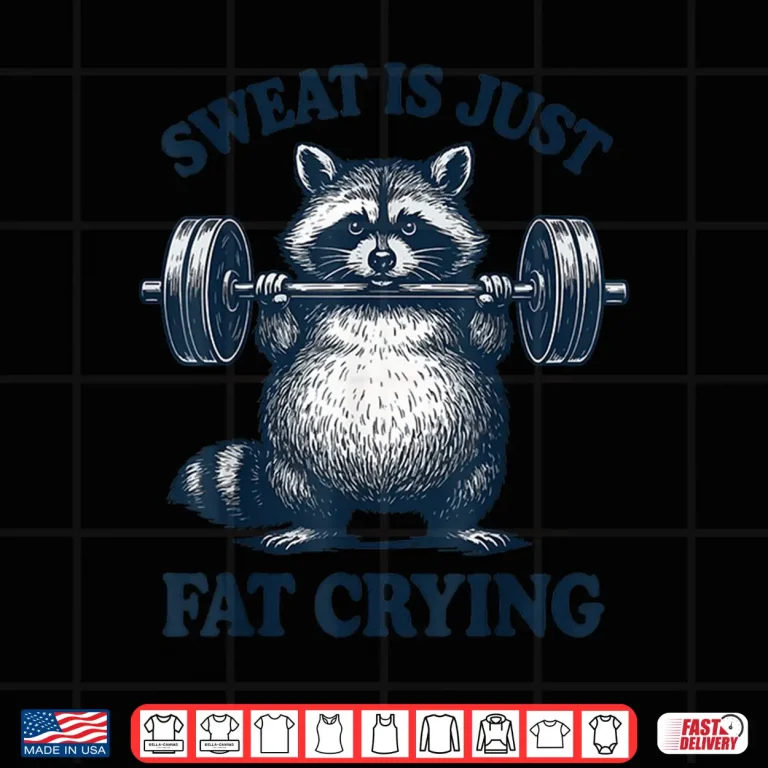 Design Sweat Is Just Fat Crying Shirt
