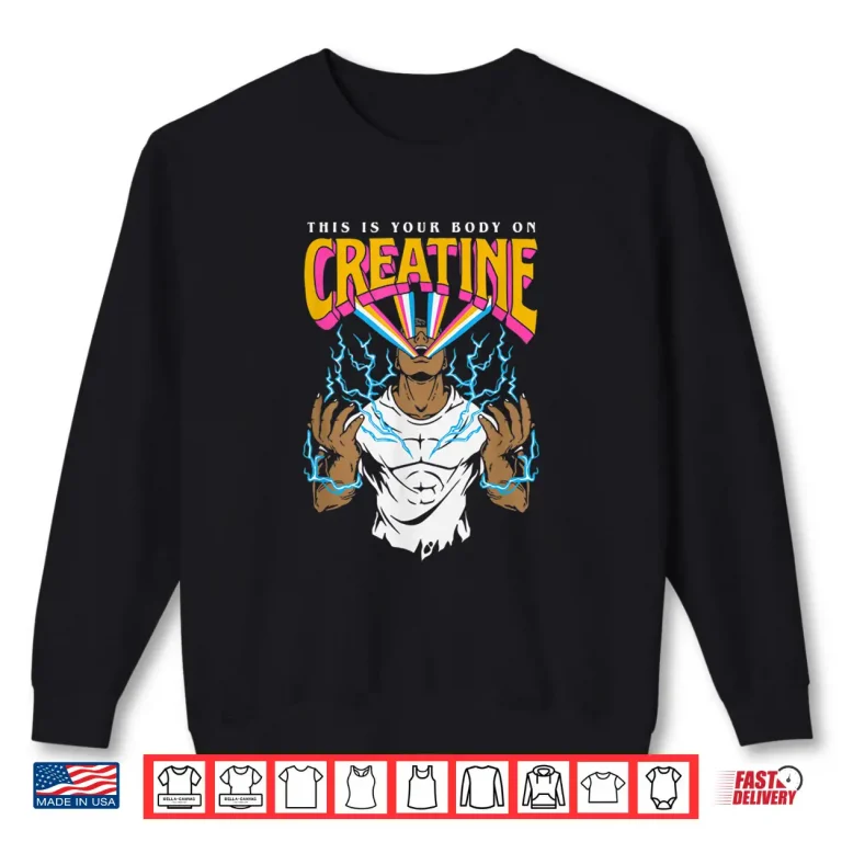 Sweatshirt This Is Your Body On Creatine Workout Gym Birthday Gift Shirt
