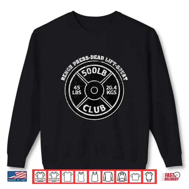 Sweatshirt 500 Lbs Pound Club Gym Weightlifting Dead Lift Bench Press Shirt