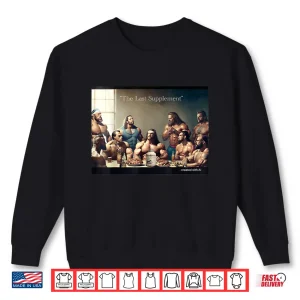 Sweatshirt The Last Supplement Funny Bodybuilding Tee Design Shirt
