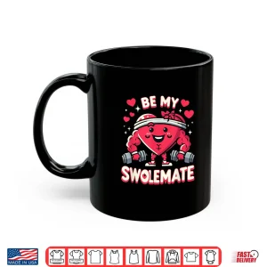 Mug Be My Swolemate Tee Valentines Day Bodybuilding Gym Shirt
