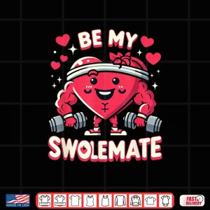 Design Be My Swolemate Tee Valentines Day Bodybuilding Gym Shirt