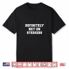 Definitely Not On Steroids Funny Lifting Bodybuilding Meme Shirt