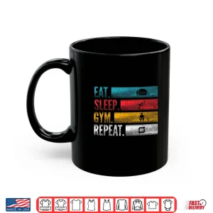 Mug Eat Sleep Gym Repeat for Athletes for Weight Training Fitness Shirt