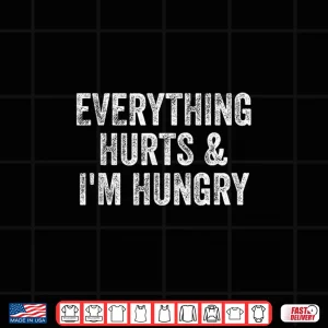 Design Everything Hurts And Im Hungry Gym Weightlifter Bodybuilder Shirt