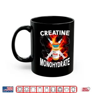 Mug Funny Bodybuilding Weightlifting Creatine Monohydrate Shirt