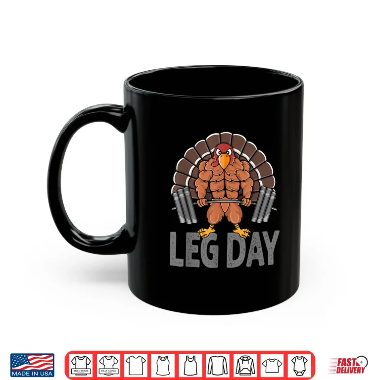 Mug Funny Leg Day Thanksgiving Turkey Deadlifting Deadlift Shirt