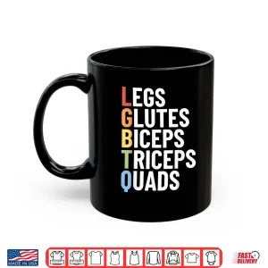 Mug LGBTQ Legs Glutes Biceps Triceps Quads Gym Gay Lesbian Shirt