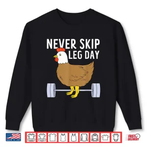 Sweatshirt Never Skip Leg Day Funny Gym Exercise Fitness Men Women Shirt