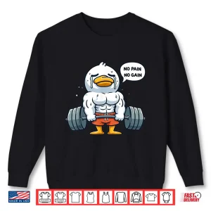 Sweatshirt No Pain No Gain Funny Duck Gym Workout Fitness Training Shirt