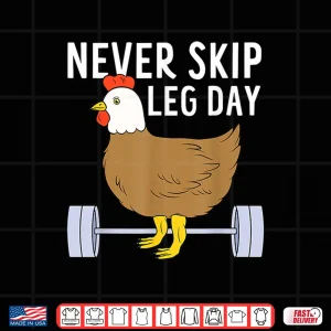 Design Never Skip Leg Day Funny Gym Exercise Fitness Men Women Shirt