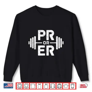 Sweatshirt PR or ER Weightlifting Funny Gym tee Workout Humor Shirt