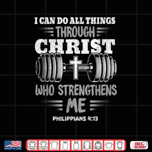 Design Philippians 4 13 Christian Jesus Bodybuilding Weightlifter Shirt