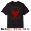 Strong Like Bull Bodybuilding And Power Lifting Shirt