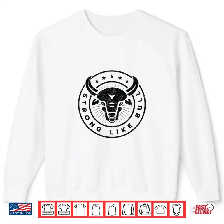 Sweatshirt Strong Like A Bull Powerlifting Bodybuilding Shirt