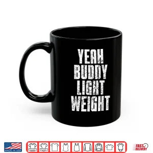 Mug Yeah Buddy Light Weight Baby Old School Bodybuilding Shirt