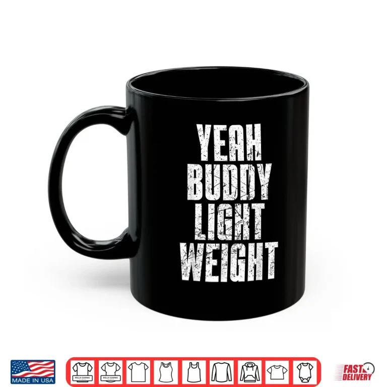 Mug Yeah Buddy Light Weight Baby Old School Bodybuilding Shirt
