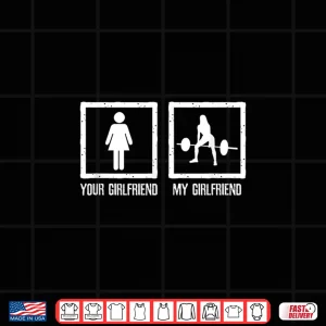 Design Your Vs My Girlfriend Bodybuilding Fitness Workout Gym Shirt