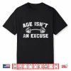 Age Isn’T An Excuse Workout Gym Lover Weightlifting Shirt