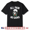 All Pain No Gains Funny Gym Fitness Workout Bodybuilding Shirt