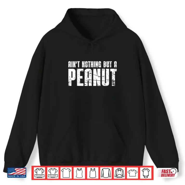 Hoodie Aint Nothing But A Peanut Old School Bodybuilding Shirt