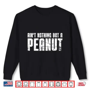 Sweatshirt Aint Nothing But A Peanut Old School Bodybuilding Shirt