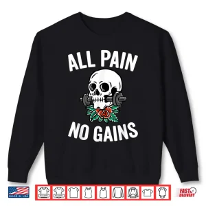 Sweatshirt All Pain No Gains Funny Gym Fitness Workout Bodybuilding Shirt