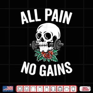 Design All Pain No Gains Funny Gym Fitness Workout Bodybuilding Shirt