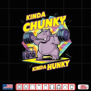 Design Bodybuilding Gym Kinda Chunky Kinda Hunky Weightlifter Funny Shirt