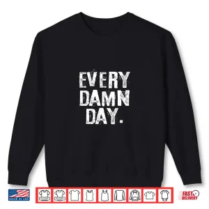 Sweatshirt Every Damn Day Weightlifter Bodybuilder Runner Shirt