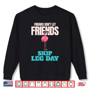 Sweatshirt Friends Dont Let Friends Skip Leg Day Funny Bodybuilding Shirt