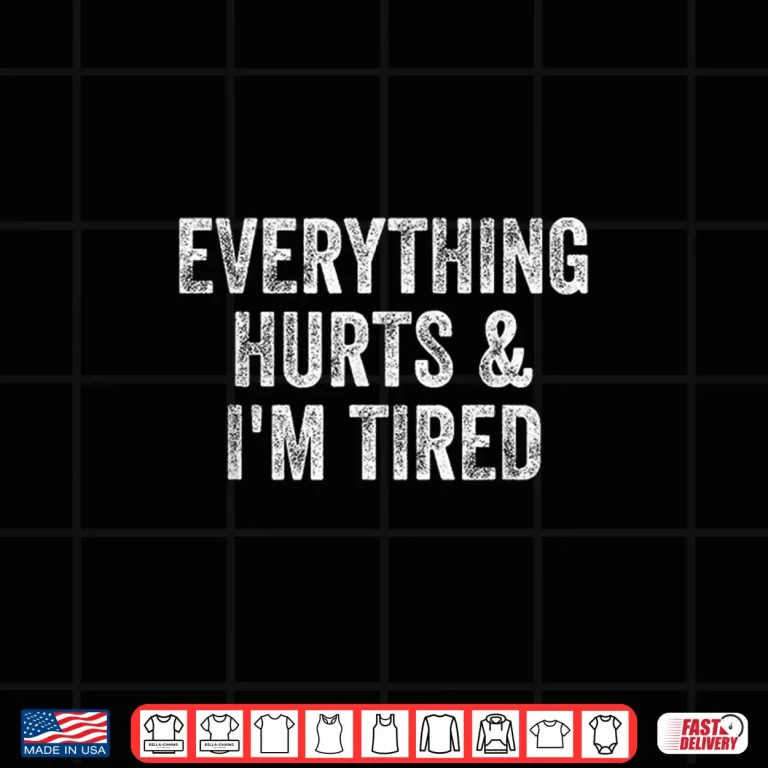 Design Everything Hurts And Im Tired Gym Weightlifter Bodybuilder Shirt