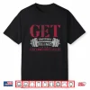Get Comfortable Being Uncomfortable Gym Fitness Bodybuilding Shirt