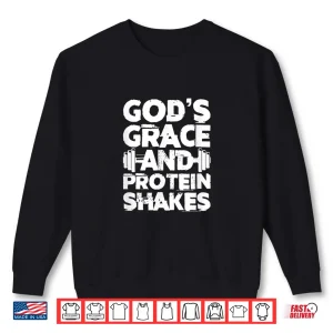 Sweatshirt Gods Grace And Protein Shakes Bodybuilding Gym Fitness Shirt