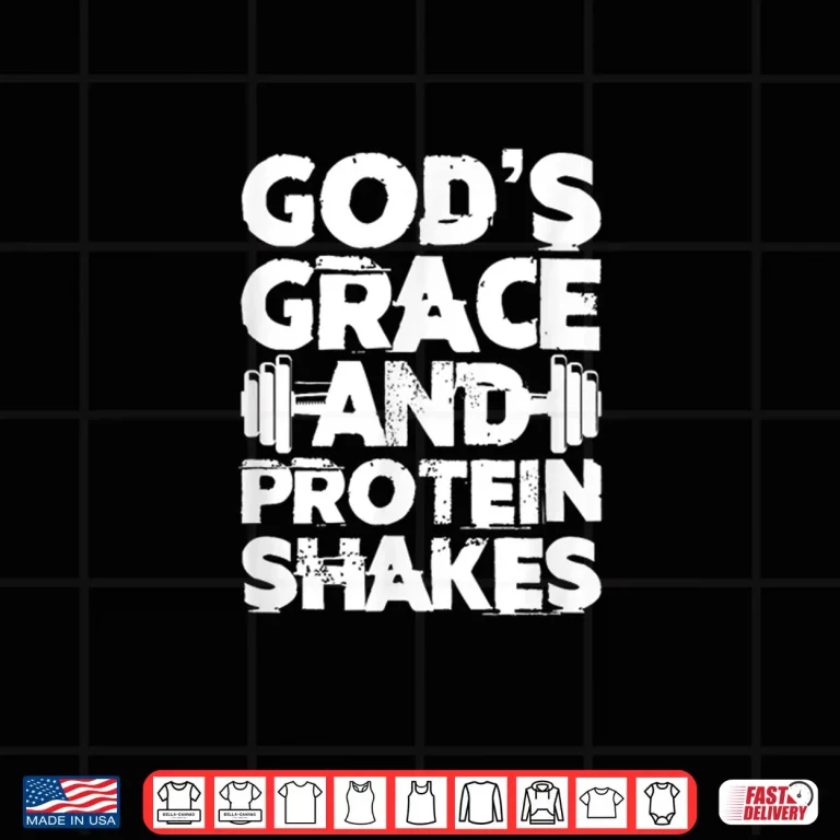 Design Gods Grace And Protein Shakes Bodybuilding Gym Fitness Shirt