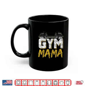 Mug Gym Mama Training Workout Fitness Weightlifting Mom Mother Shirt
