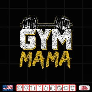 Design Gym Mama Training Workout Fitness Weightlifting Mom Mother Shirt