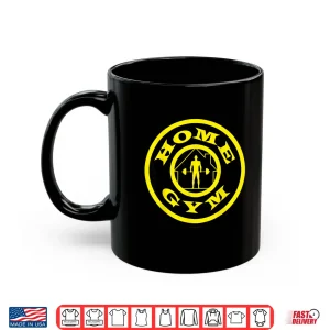Mug Home Gym Golds Bodybuilding Weightlifting Fitness Parody Shirt