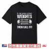 If I Die While Lifting Weights Funny Weightlifting Workout Shirt
