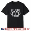Lift Heavy Pet Cats Bodybuilding Weightlifting Cat Lover Shirt
