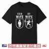 My Wife Your Wife Weightlifting Bodybuilding Funny Shirt