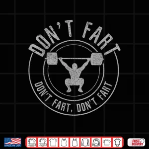 Design Mens Bodybuilding Weightlifting Power Lifting Dont Fart Funny Shirt