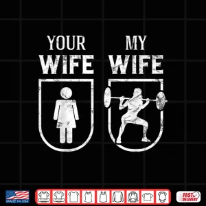 Design My Wife Your Wife Weightlifting Bodybuilding Funny Shirt