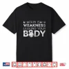 Pain Is Weakness Leaving Your Body Grunge Gym Workout Shirt